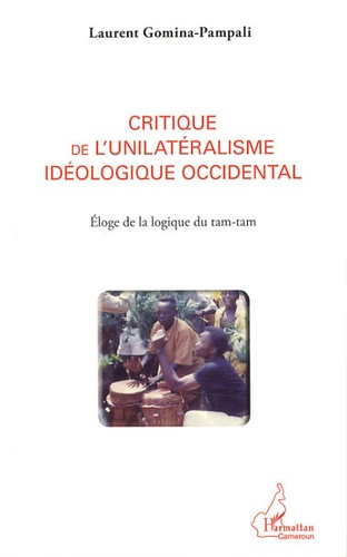 Emprunter Critique de l'unilatéralisme idéologique occidental. Eloge de la logique du tam-tam livre