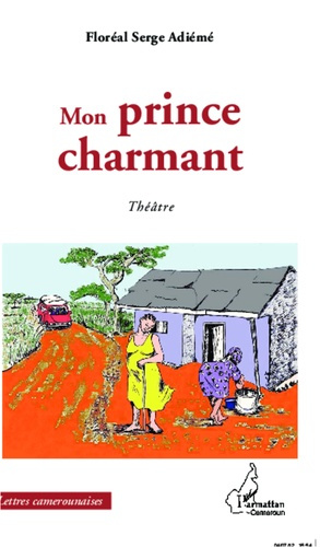 Emprunter Mon prince charmant. Théâtre livre