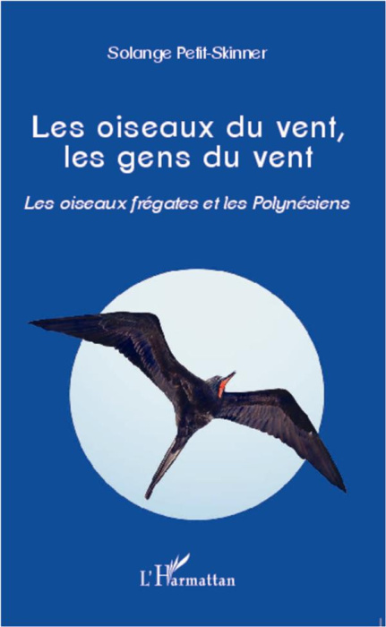 Emprunter Les oiseaux du vent, les gens du vent. Les oiseaux frégates et les Polynésiens livre