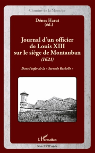 Emprunter Journal d'un officier de Louis XIII sur le siège de Montauban (1621). Dans l'enfer de la