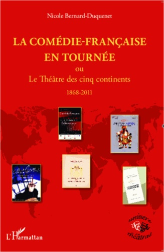 Emprunter La comédie-français en tournée. ou le Théâtre des cinq continents - 1868- 2011 livre