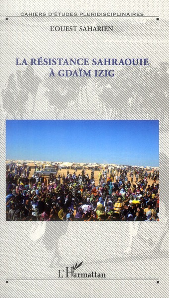 Emprunter La résistance sahraouie a Gdaïm Izig. Le journal d'une immigration et autres chroniques livre