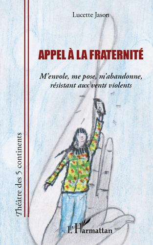 Emprunter Appel à la fraternité. M'envole, me pose, m'abandonne, résistant aux vents violents livre