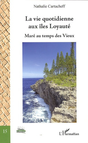 Emprunter La vie quotidienne aux îles Loyauté. Maré au temps des Vieux livre