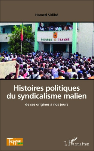 Emprunter Histoires politiques du syndicalisme malien de ses origines à nos jours livre