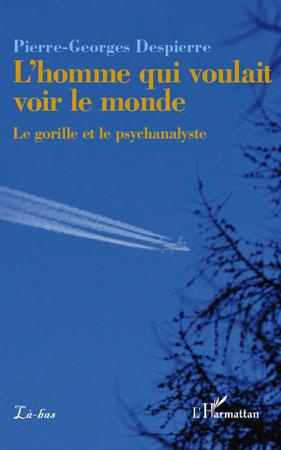 Emprunter L'homme qui voulait voir le monde. Le gorille et le psychanalyste livre