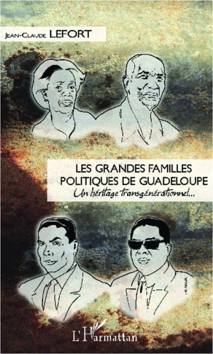 Emprunter Les grandes familles politiques de Guadeloupe. Un héritage transgénérationnel... livre