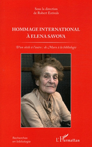 Emprunter Hommage international à Elena Savova. D'un siècle à l'autre : de Marx à la bibliologie livre