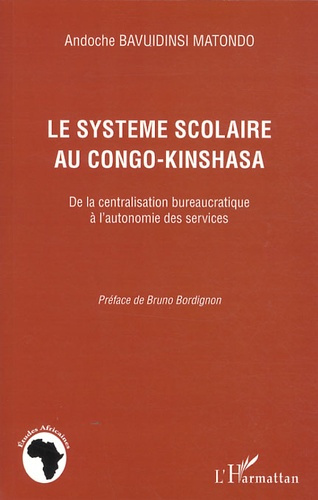 Emprunter Le système scolaire au Congo-Kinshasa. De la centralisation bureaucratique à l'autonomie des service livre