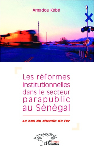 Emprunter Les réformes institutionnelles dans le secteur parapublic au Sénégal. Le cas du chemin de fer livre