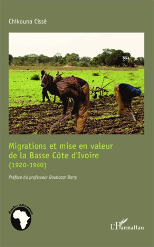 Emprunter Migrations et mise en valeur de la Basse Côte d'Ivoire (1920-1960) livre