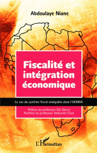 Emprunter Fiscalité et intégration économique. Le cas du système fiscal sénégalais dans l'UEMOA livre
