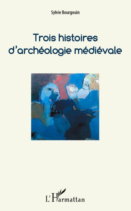 Emprunter Trois histoires d'archéologie médiévale livre
