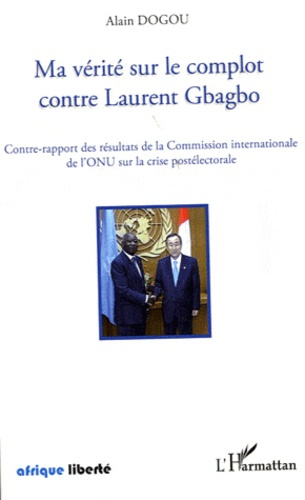 Emprunter Ma vérité sur le complot contre Laurent Gbagbo. Contre-rapport des résultats de la Commission intern livre