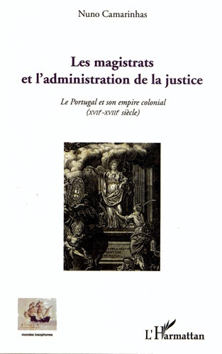 Emprunter Les magistrats et l'administration de la justice. Le Portugal et son empire colonial (XVIIe-XVIIIe s livre
