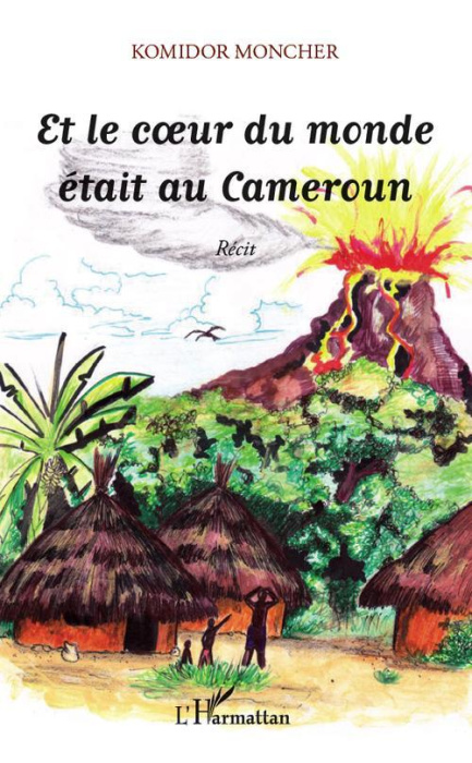 Emprunter Et le coeur du monde était au Cameroun livre