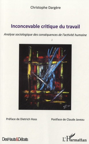 Emprunter Inconcevable critique du travail. Analyse sociologique des conséquences de l'activité humaine livre