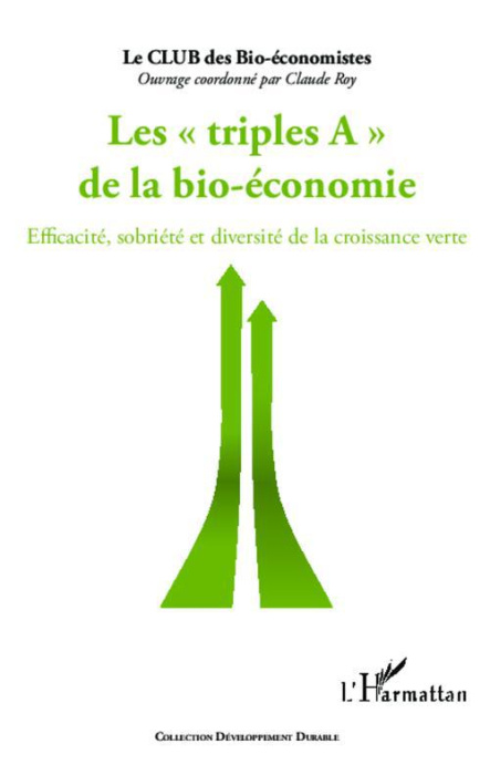 Emprunter Les triples A de la bio-économie. Efficacité, sobriété et diversité de la croissance verte livre