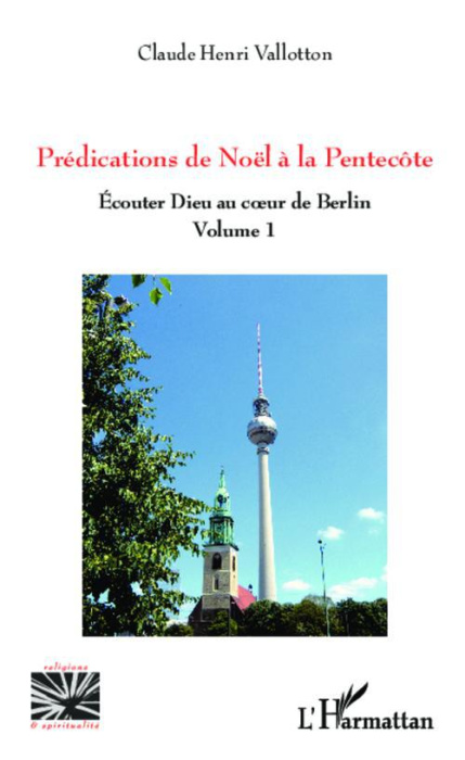 Emprunter Prédications de Noël à la Pentecôte. Ecouter Dieu au coeur de Berlin (volume 1) livre