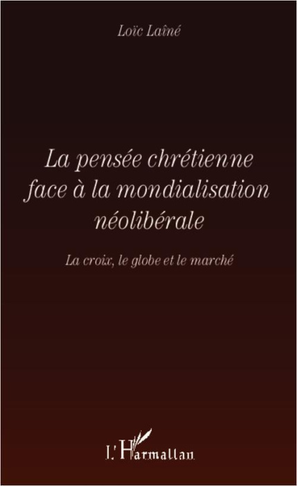 Emprunter La pensée chrétienne face à la mondialisation néolibérale. La croix, le globe et le marché livre