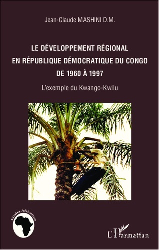 Emprunter Développement régional en République démocratique du Congo de 1960 à 1997. L'exemple du Kwango-Kwilu livre