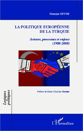Emprunter La politique européenne de la Turquie. Acteurs, processus et enjeux (1980-2008) livre