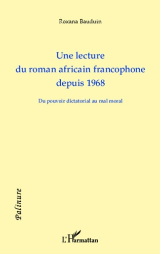 Emprunter Une lecture du roman africain francophone depuis 1968. Du pouvoir dictatorial au mal moral livre