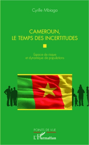 Emprunter Cameroun, le temps des incertitudes. Espace de risque et dynamique de populations livre