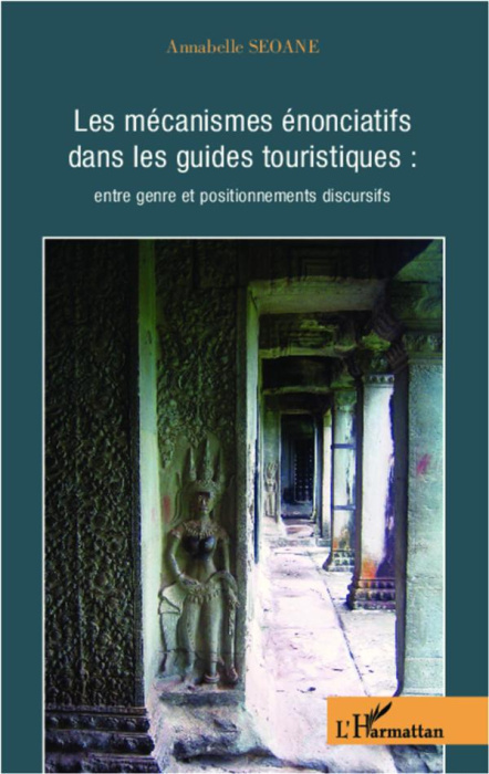 Emprunter Les mécanismes énonciatifs dans les guides touristiques : entre genre et positionnements discursifs livre