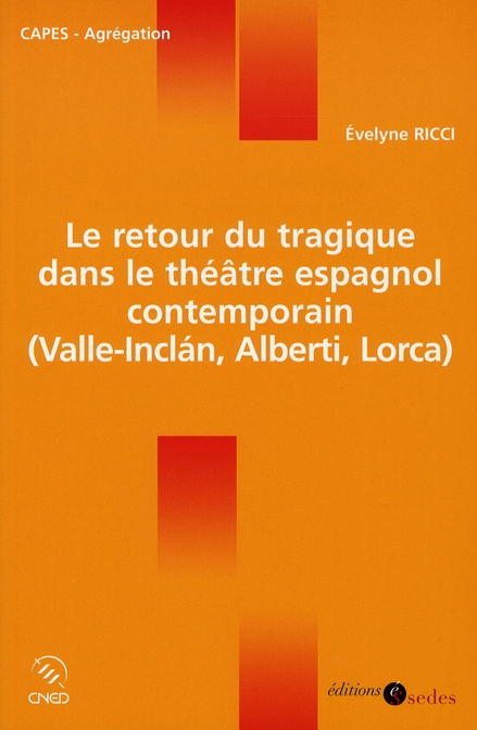 Emprunter Le retour du tragique dans le théâtre espagnol contemporain ( Valle-Inclan, Alberti, Lorca) livre