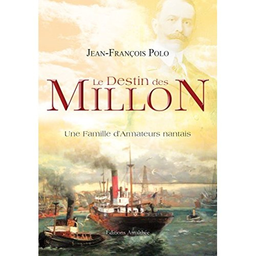 Emprunter Le destin des Millon. Une famille d'armateurs nantais livre