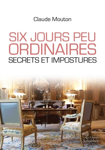 Emprunter Six jours peu ordinaires. Secrets et impostures livre