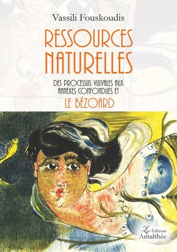 Emprunter Ressources naturelles. Des processus vulvales aux annexes confondues et le Bézoard livre