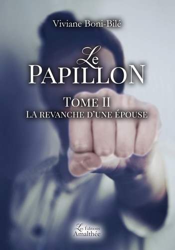 Emprunter Le papillon. Tome 2, La revanche d'une épouse livre