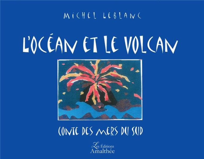 Emprunter L'océan et le volcan . Conte des Mers du Sud livre