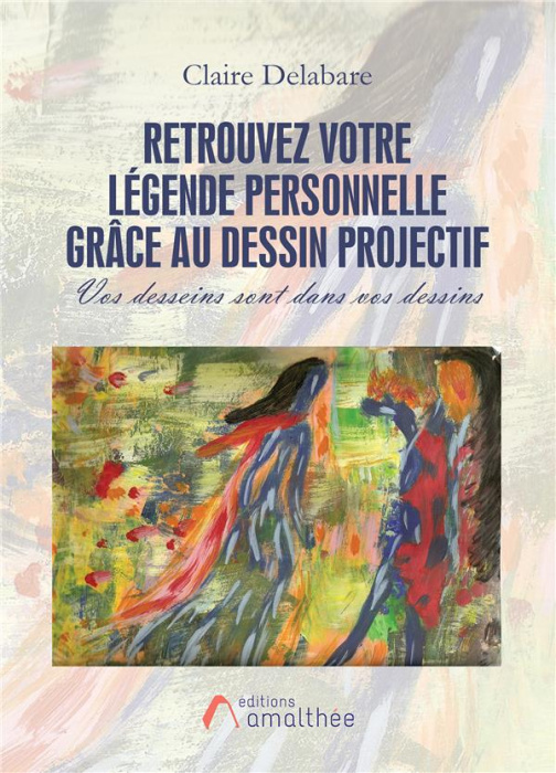 Emprunter Retrouvez votre légende personnelle grâce au dessin projectif. Vos desseins sont dans vos dessins livre