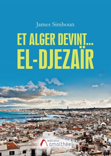 Emprunter Et Alger devint... El-Djezaïr livre