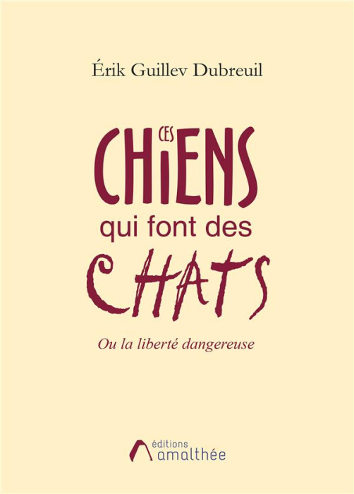 Emprunter Ces chiens qui font des chats. Ou La liberté dangereuse livre