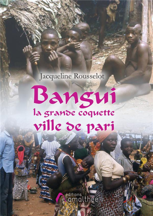 Emprunter BANGUI LA GRANDE COQUETTE, VILLE DE PARI livre