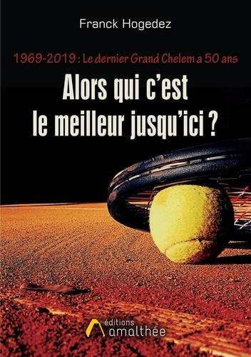 Emprunter 1969-2019 : le dernier Grand Chelem a 50 ans. Alors qui c'est le meilleur jusqu'ici ? livre