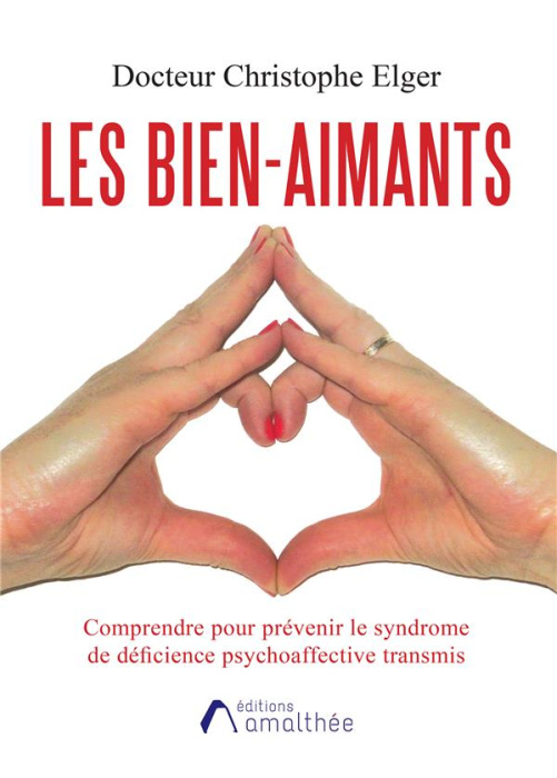 Emprunter Les bien-aimants. Comprendre pour prévenir le syndrome de déficience psychoaffective transmis livre