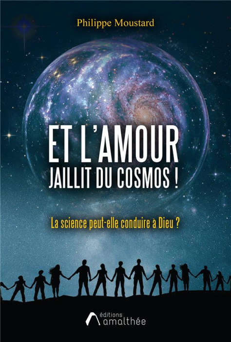 Emprunter Et l'Amour jaillit du cosmos ! La science peut-elle conduire à Dieu ? livre