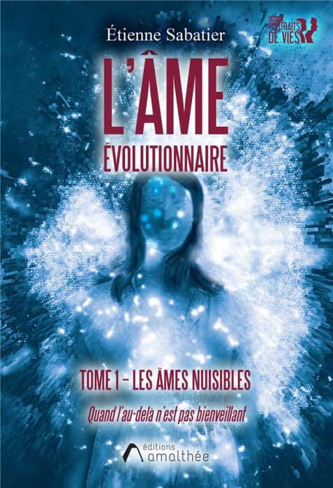 Emprunter L'âme évolutionnaire. Tome 1, Les âmes nuisibles. Quand l'au-delà n'est pas bienveillant livre