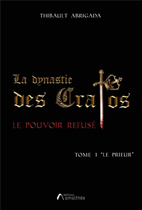 Emprunter La dynastie des Cratos. Tome 1, Le Prieur. Le pouvoir refusé livre