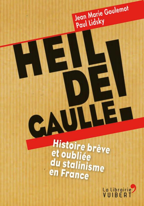 Emprunter Heil de Gaulle ! Histoire brève et oubliée du stalinisme en France livre