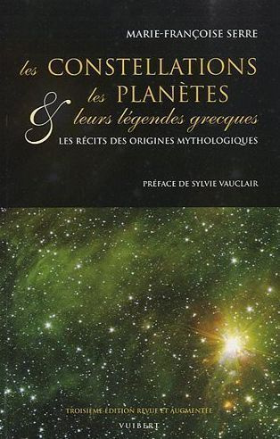 Emprunter Les constellations, les planètes & leurs légendes grecques. Les récits des origines mythologiques, 3 livre