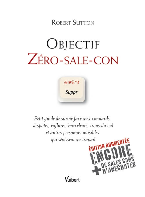 Emprunter Objectif zéro-sale-con. Petit guide de survie face aux connards, despotes, enflures, harceleurs, tro livre