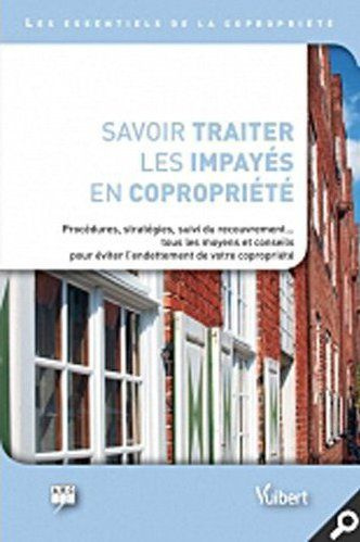 Emprunter Savoir traiter les impayés en copropriété. Procédures, stratégies, suivi du recouvrement... tous les livre