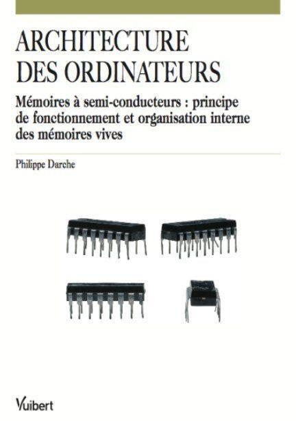 Emprunter Architecture des ordinateurs. Mémoires à semi-conducteurs : principe de fonctionnement et organisati livre