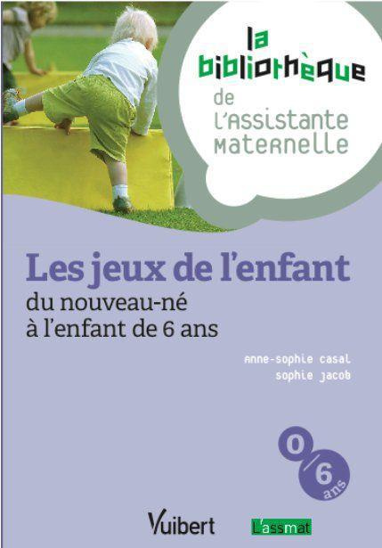 Emprunter Les jeux de l'enfant, du nouveau-né à l'enfant de 6 ans livre